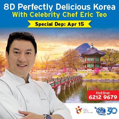 8D PERFECTLY DELICIOUS KOREA WITH CELEBRITY CHEF ERIC TEO $200 OFF Per Couple T: 6212 9679 HIGHLIGHTS HIGHLIGHTS Songwol-dong Fairy Tale Village Gyeongbokgung Palace Teseum Safari Udobong Peak