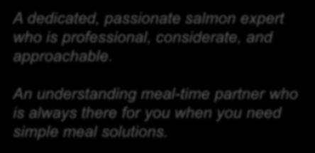 A dedicated, passionate salmon expert who is professional, considerate,