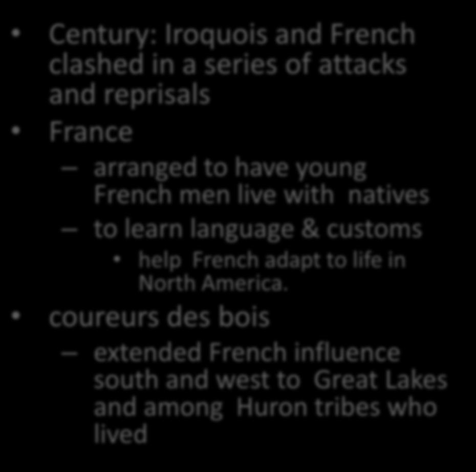 Century: Iroquois and French clashed in a series of attacks and reprisals France