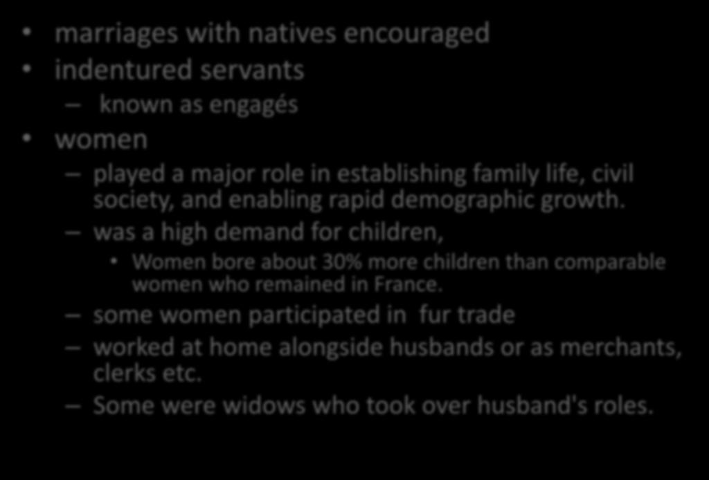 New France Society Notes marriages with natives encouraged indentured servants known as engagés women played a major role in establishing family life, civil society, and enabling rapid demographic