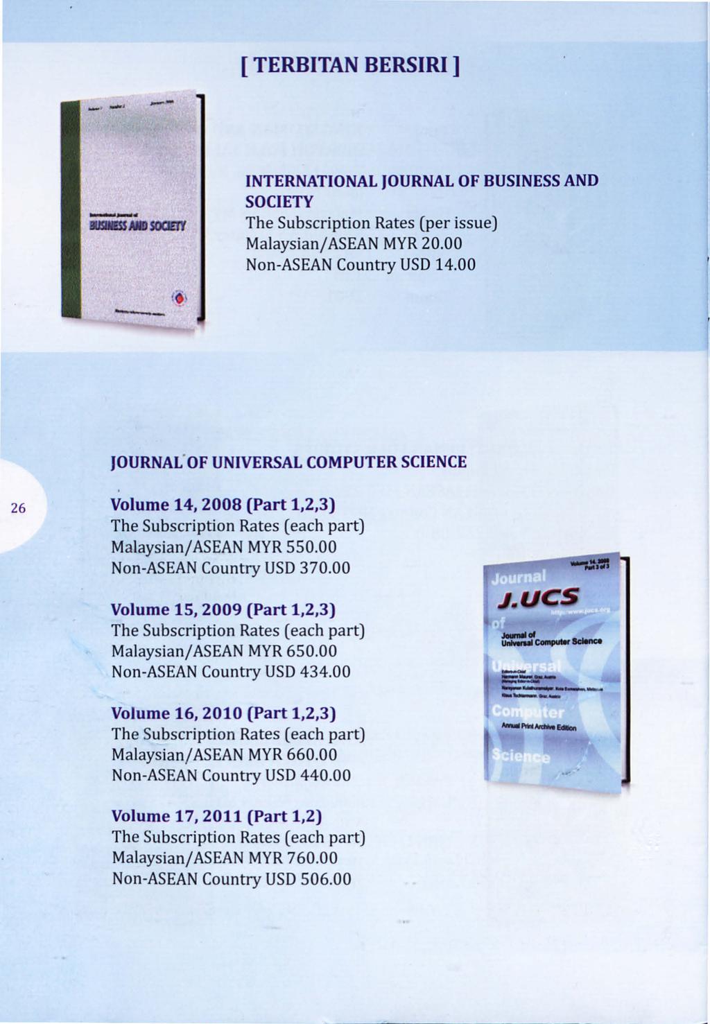 [ TERBITAN BERSIRI ] INTERNATIONAL JOURNAL OF BUSINESS AND MIUNESS MD SOCIETY SOCIETY The Subscription Rates (per issue) Malaysian/ASEAN MYR 20.00 Non-ASEAN Country USD 14.