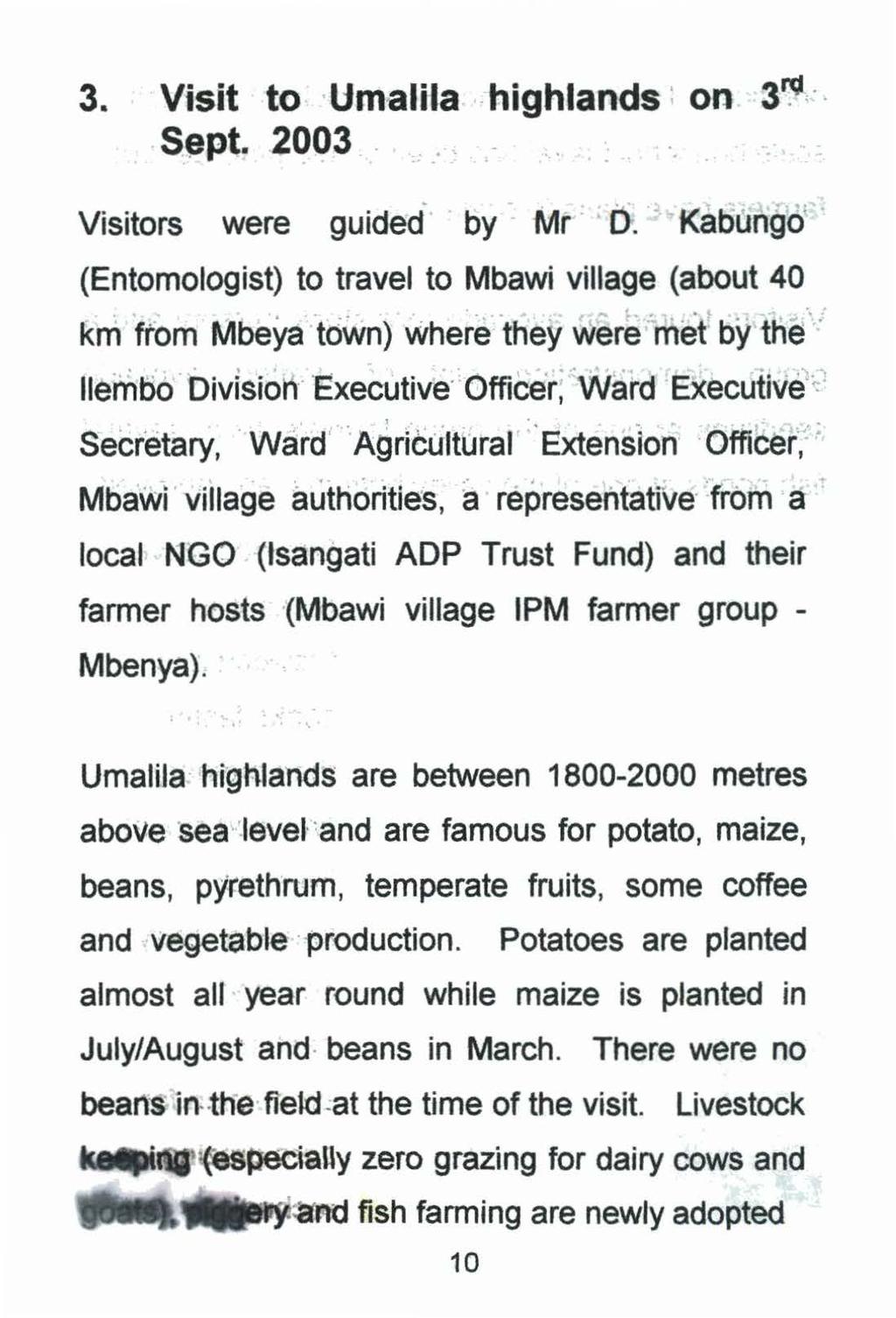3. Visit to Umalila highlands on 3~ Sept. 2003... Visitors were guided by Mr O. Kabungo (Entomologist) to travel to Mbawi village (about 40 km ftom Mbeya town) where they were met by the.