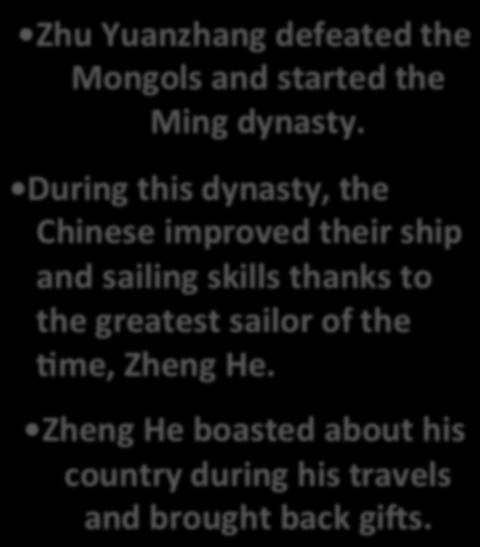 The Ming dynasty was a time of stability and prosperity Zhu Yuanzhang defeated the Mongols and started the Ming dynasty.
