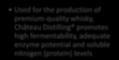 premium-quality whisky, Château Distilling promotes high fermentability, adequate enzyme potential and soluble nitrogen (protein)