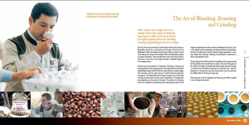 Unique way to create Grand Cru Coffees Dedicated Nespresso team of coffee experts Rigorous quality management from cherry to cup Skillful