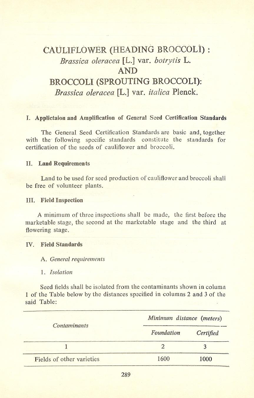 CAULIFLOWER(HEADING BROCCOLI): Brassica oleracea[l.] var. botrytis L. AND BROCCOLI (SPROUTING BROCCOLI): Brassica oleracea[l.] var. italica Plenck. 1.