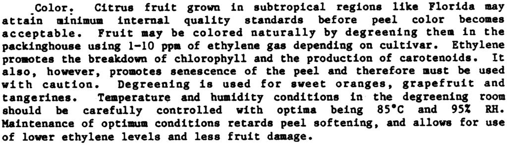 Ethylene is unusual in that it is the only growth regulator occurring naturally a8 a gas. It promotes fruit ripening and color development in apples, bananas, to.atoes and other fruits.