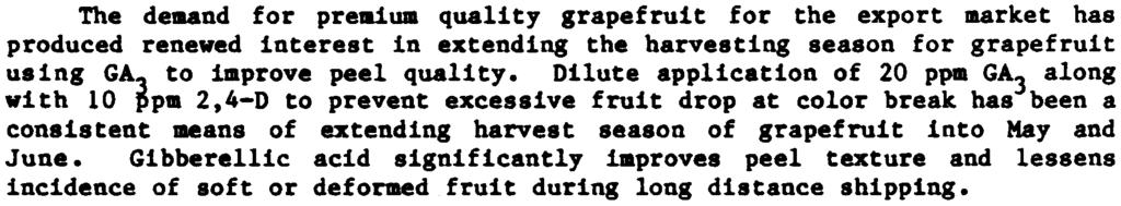 Dilute application of GA3 to retard peel senescence has been used for many years to extend the harvest season of navel oranges grown in California.