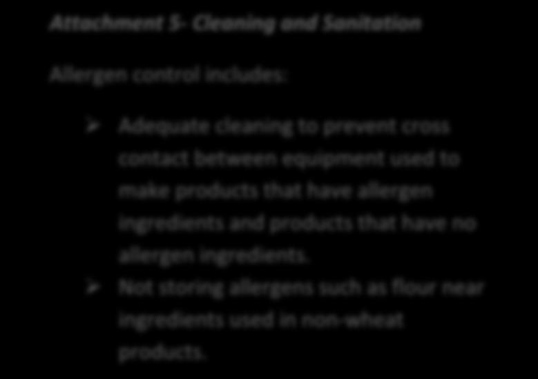 Attachment 5 - Cleaning Process Recipes, Processing, Packaging, Labeling and Cleaning Submit: A list of how the equipment, utensils, and product contact surfaces will be cleaned and sanitized, and