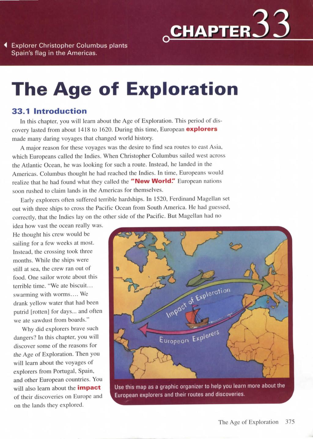 Explorer Christopher Columbus plants Spain's flag in the Americas. CHAPTER The Age of Exploration 33.1 Introduction In this chapter, you will learn about the Age of Exploration.