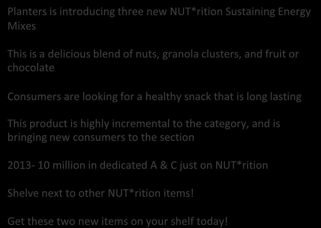 6 oz. x Launch: First Ship 12/3/12 National 1/14/13 Planters is introducing three new NUT*rition
