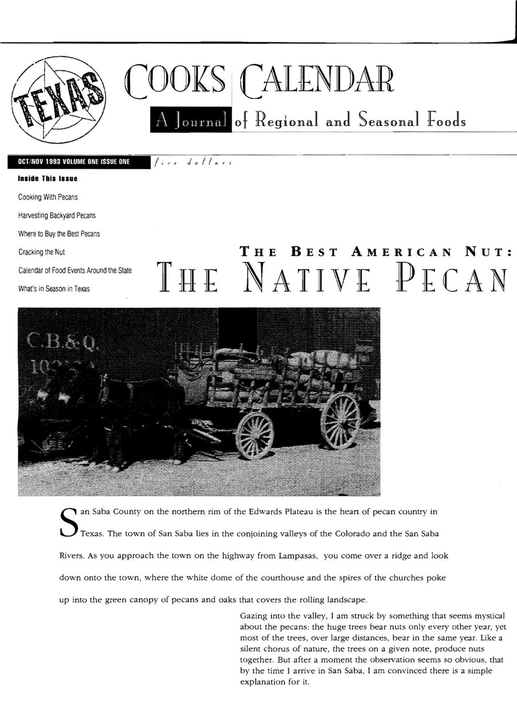 J COOKS i CA1 NDAR of RegIonal anj Seasonal roojs OCTINOV 1993 VOLUME ONE ISSUE ONE /i'; dattarj Inside Tills Illue Cooking With Pecans Harvesting Backyard Pecans Where to Buy the Best Pecans