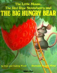 The Little Mouse, The Red Ripe Strawberry and The Big Hungry Bear Mouse