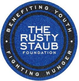 THE RUSTY STAUB FOUNDATION Benefiting Youth, Fighting Hunger It was 1985 and for Rusty Staub, it was time to go to bat for those much less fortunate in life.