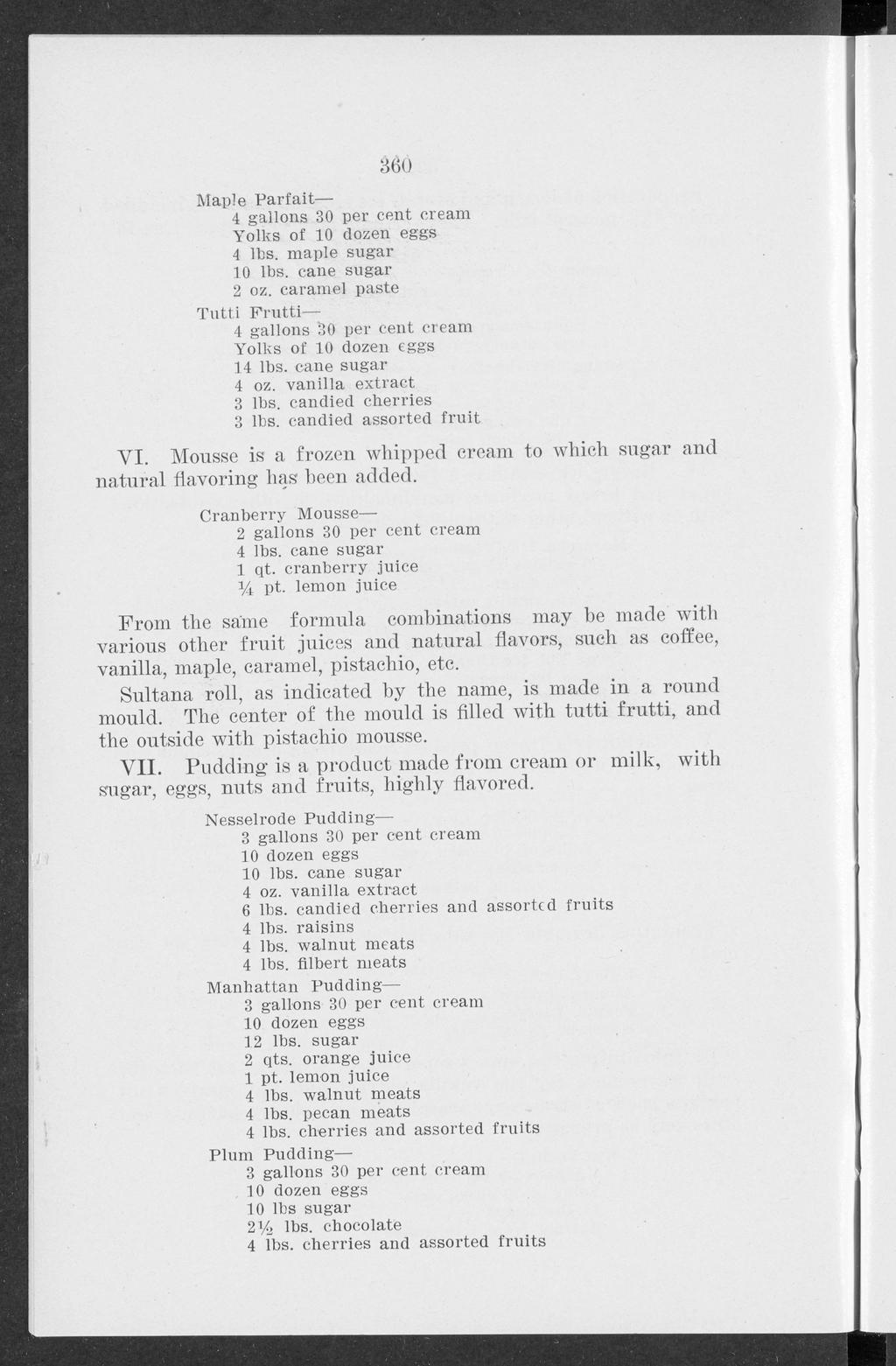 Bulletin, Vol. 10 [1910], No. 123, Art. 1 360 Maple Par fait 4 gallons 30 per cent cream Yolks of 10 dozen eggs 4 lbs. maple sugar 10 lbs. cane sugar 2 oz.