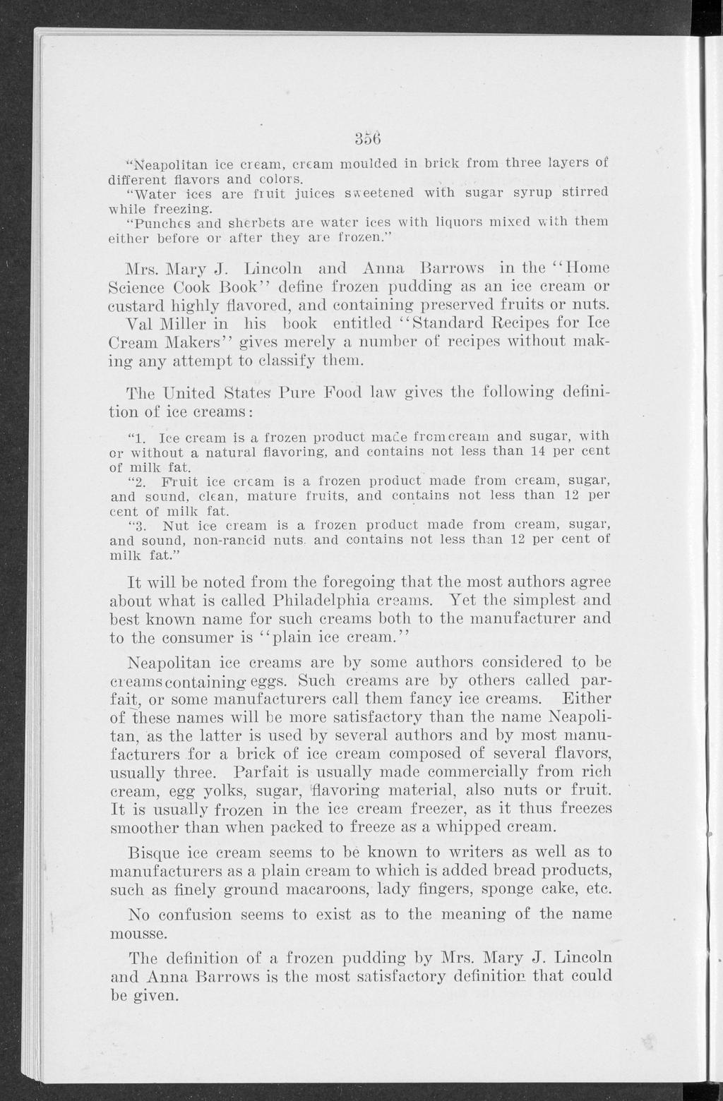Bulletin, Vol. 10 [1910], No. 123, Art. 1 3o6 Neapolitan ice cream, cream moulded in brick from three layers of different flavors and colors.,. W ater ices are fruit juices sweetened with sugar syrup stirred while freezing.