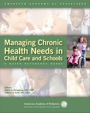 AAP Resources Managing Chronic Health Needs in Child Care and Schools: A Quick Reference Guide Includes more than 35 quick-access fact sheets that describes specific conditions, like: Allergies