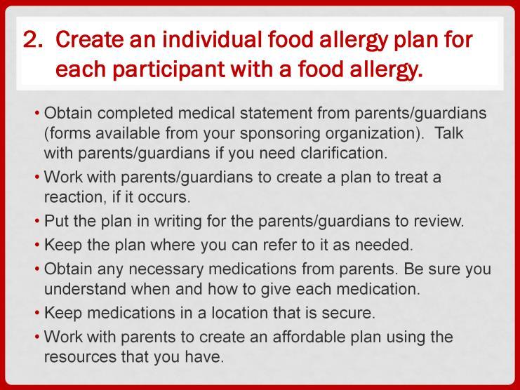 It is essential to create an individual food allergy plan for each participant with a food allergy. The first step is to obtain the completed medical statement from parents/guardians.