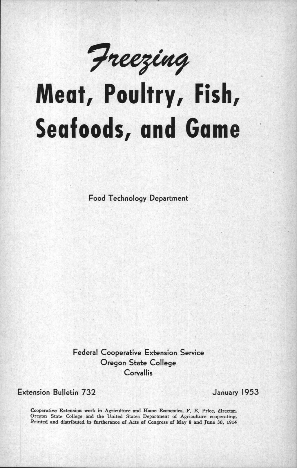 9tee7/649 Meat, Poultry, Fish, Seafoods, and Game Food Technology Department Federal Cooperative Extension Service Oregon State College Corvallis Extension Bulletin 732 January 1953 Cooperative