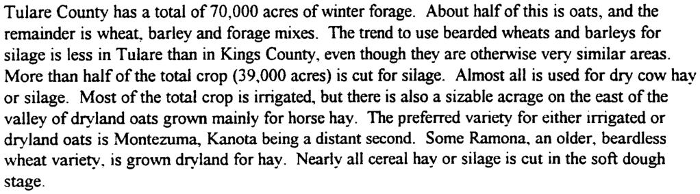 In the past few years, Oirkwin wheat has become popular in this area as both hay and silage for both dairy use and some horse hay.
