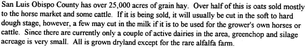 San Luis Obispo County has over 25,000 acres of grain hay. Over half of this is oats sold mostly to the horse market and some cattle.