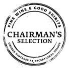 Registered Fine Wine & Good Spirits Chairman s Selection Logo 4154518 Int l Class 16 (US Classes 002, 005, 022, 023, 029, 037, 038, 050): Paper Shopping Bags; Plastic Shopping Bags; Gift Cards;