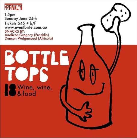 Bottletops 2018 We are delighted that Franklin Restaurant in Hobart will again be hosting the amazingly successful Bottletops event which sees natural and sustainable winemakers from throughout