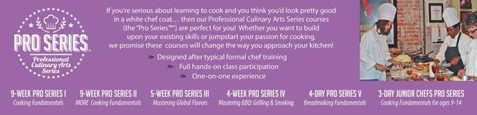 e Fundamentals & Basic Training such as Knife Skills, Sauces & Sautéing e Baking & Pastry Arts e Couples Classes e Healthy Cooking e Global Cuisines Asian, Thai, Italian, Spanish, French and more e