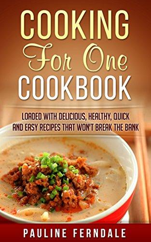 Cooking For One Cookbook: Loaded With