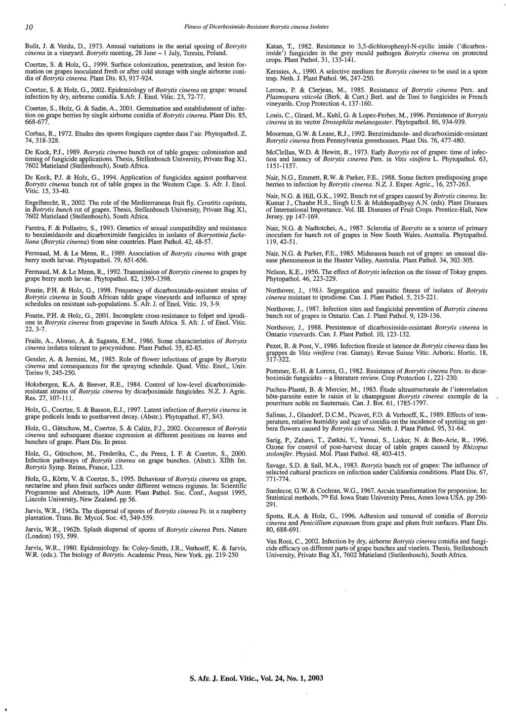 10 Fitness of Dicarboximide-Resistant Botrytis cinerea Isolates Bulit, J. & Verdu, D., 1973. Annual variations in the aerial sporing of Botrytis cinerea in a vineyard.