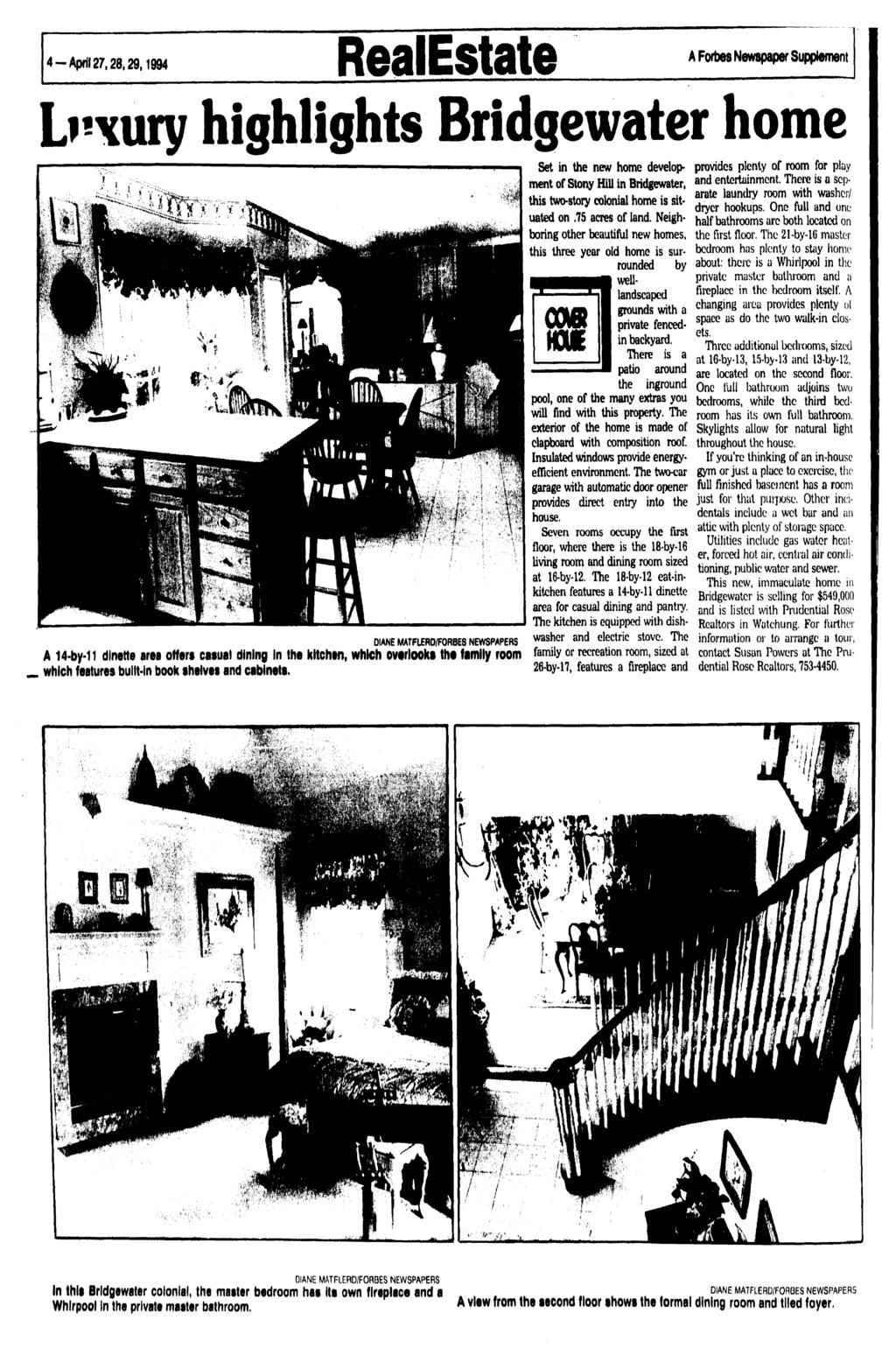 4 -April 27,28,29,1994 RealEstate A Forbes Newspaper Supplement Luxury highlights Bridgewater home DIANE MATFLERD/FORBES NEWSPAPERS Set in the new home development of Stony Hill in Bridgewater, this