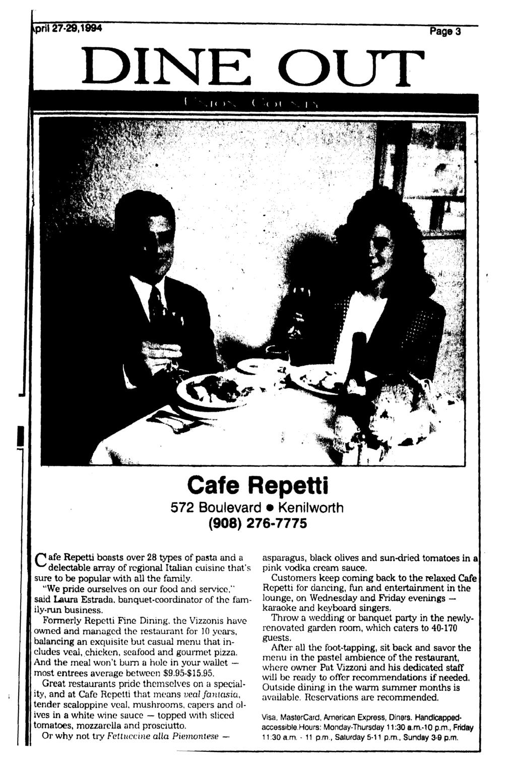 iprit 27-29,1994 DINE OUT Cafe Repetti 572 Boulevard Kenilworth (908) 276-7775 r* afe Repetti boasts over 28 types of pasta and a ^delectable array of regional Italian cuisine that's sure to be