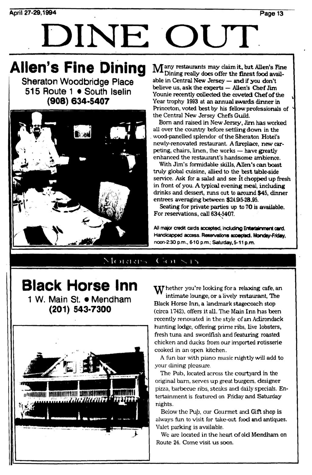 April 27-20,1994 Page 13 DINE Allen's Fine Dining Sheraton Woodbridge Place 515 Route 1 South Iselin (908) 634-5407 OUT TWTany restaurants may claim it, but Allen's Fine Dining really does offer the