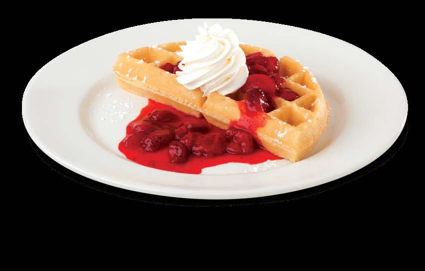 STRAWBERRY WAFFLE LIGHTER APPETITES & SENIORS BLUEBERRY OR STRAWBERRY FRENCH TOAST OR WAFFLE Two slices of French bread dipped in our original cinnamon and nutmeg mixture or half of a golden Belgian