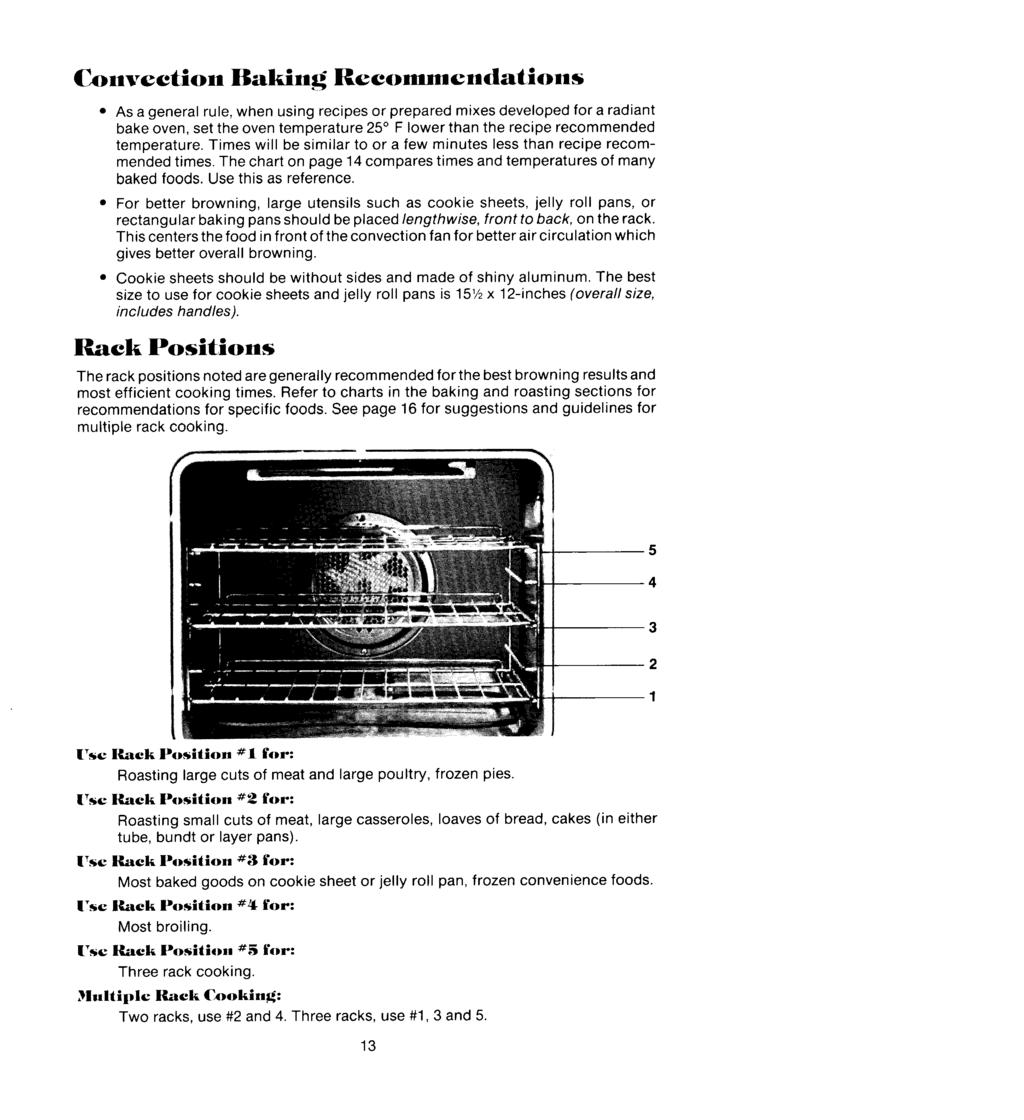 Convection Baking Recommendations As a general rule, when using recipes or prepared mixes developed for a radiant bake oven, set the oven temperature 25 F lower than the recipe recommended