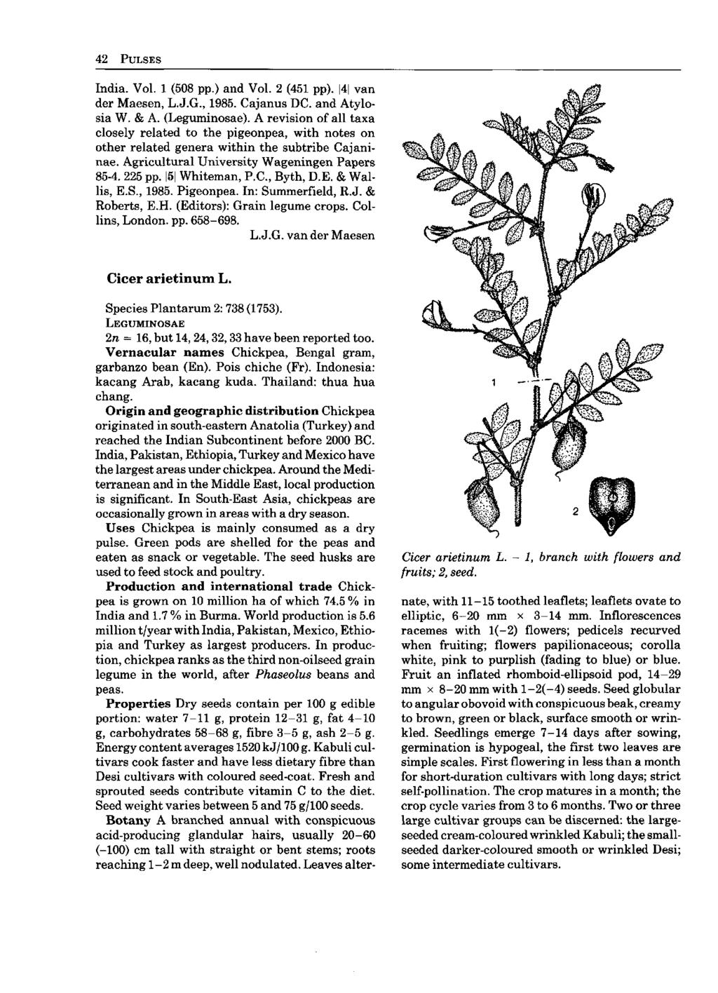 42 PULSES India. Vol. 1 (508 pp.) and Vol. 2 (451 pp). 4 van der Maesen, L.J.G., 1985. Cajanus DC. and Atylosia W. & A. (Leguminosae).
