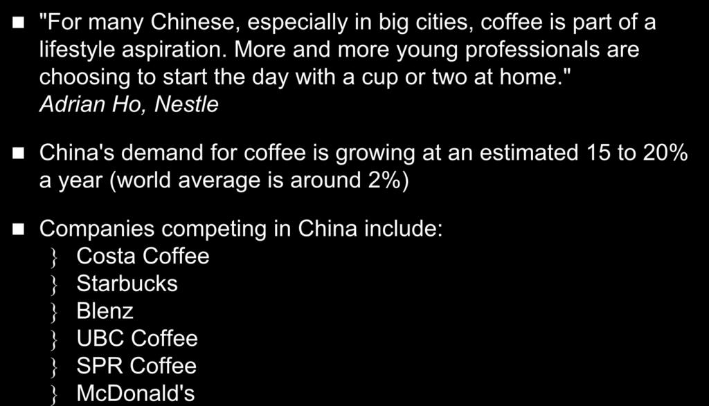 China Part of an Aspirational Lifestyle "For many Chinese, especially in big cities, coffee is part of a lifestyle