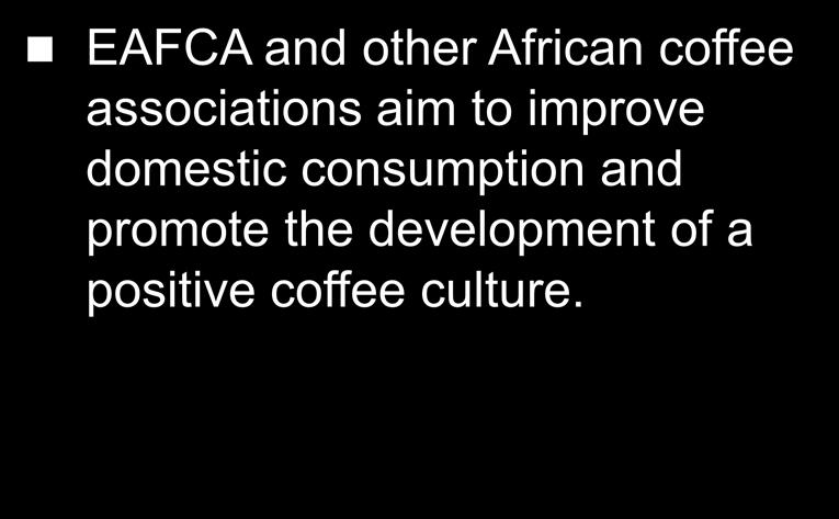 In Africa, coffee consumption continues to grow.