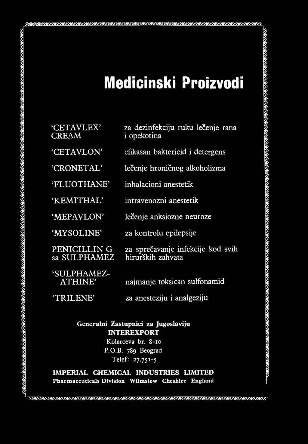 kontrolu epilepsije za sprečavanje infekcije kod svih hirurških zahvata najmanje toksičan sulfonamid za anesteziju i analgeziju Generalni Zastupnici za Jugoslaviju