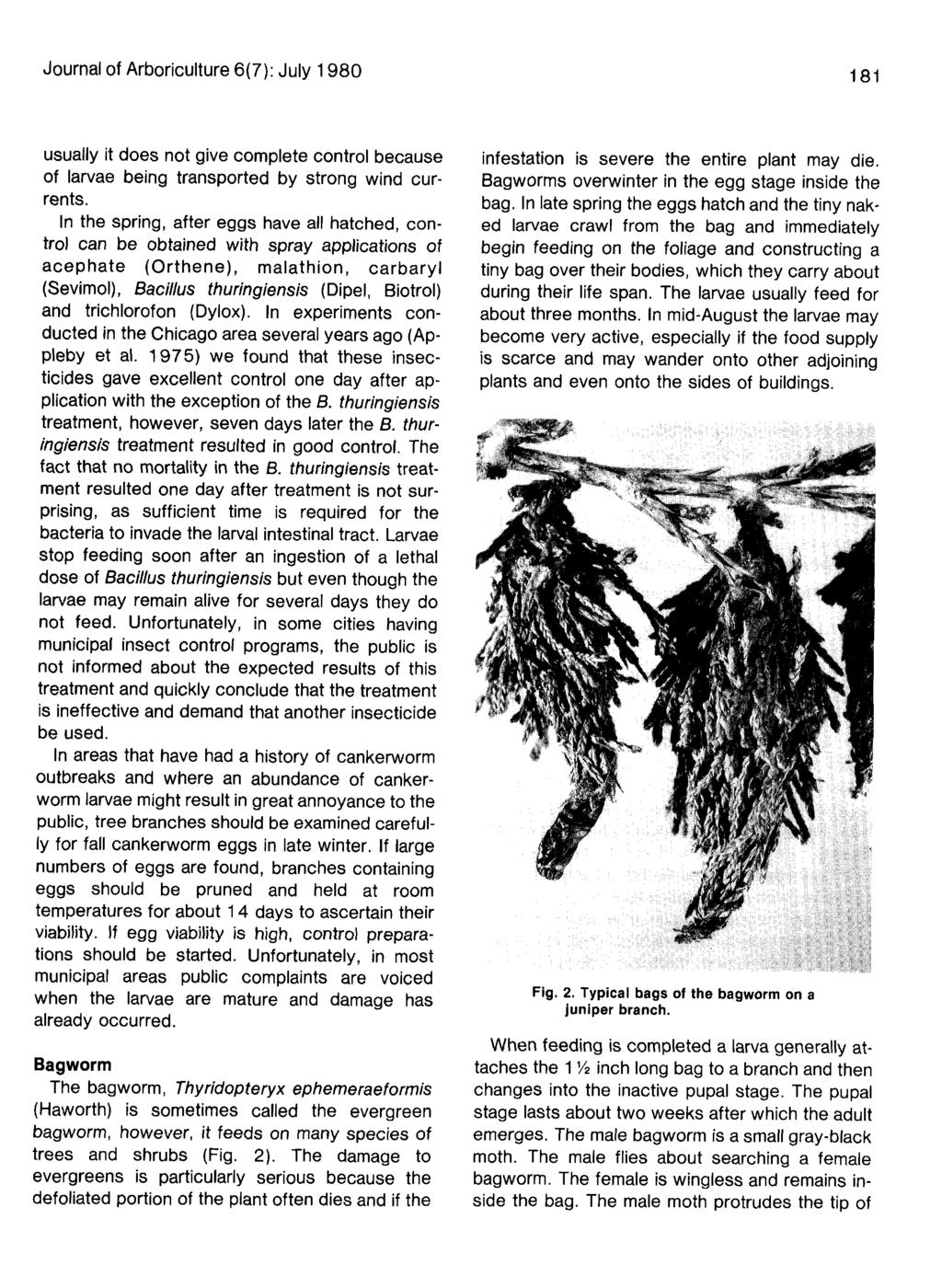 Journal of Arboriculture 6(7): July 1980 181 usually it does not give complete control because of larvae being transported by strong wind currents.