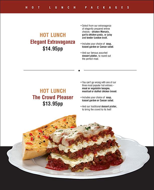 HOT LUNCH OR DINNER ENTREES All hot entrees served buffet style and include choice of tossed or Caesar salad, and rye bread Meat Lasagna - $16.
