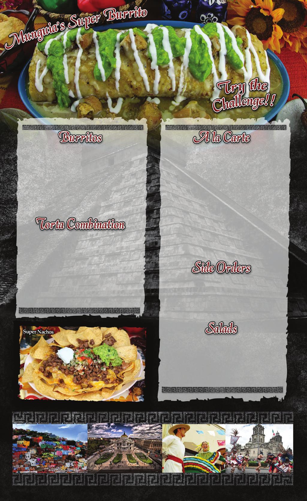 All Burritos are served with beans & rice inside Munguia s Super Burrito 15.39 Complete the challenge and make it on to our wall of fame!! Wet (Baked) Burrito 8.