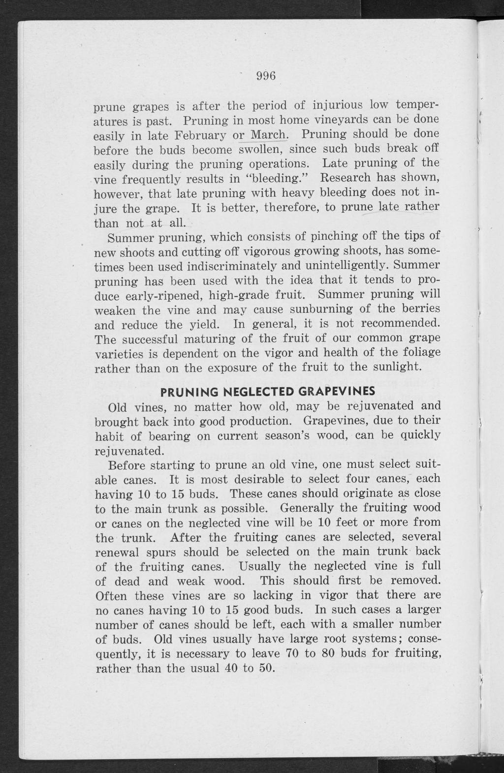 Bulletin P, Vol. 4, No. 90 [1948], Art. 1 996 prune grapes is after the period of injurious low temperatures is past. Pruning in most home vineyards can be done easily in late February or March.