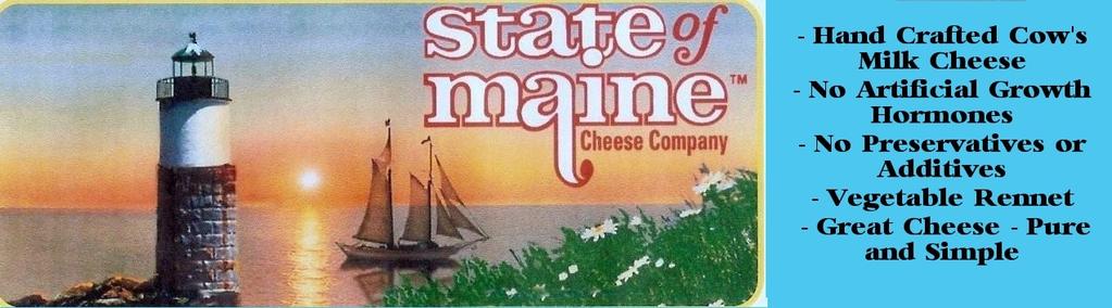 461 COMMERCIAL ST. ROCKPORT, ME 04856 PHONE - 207-236-8895 OR 800-762-8895 FAX - 207-236-9591 WWW.CHEESE-ME.