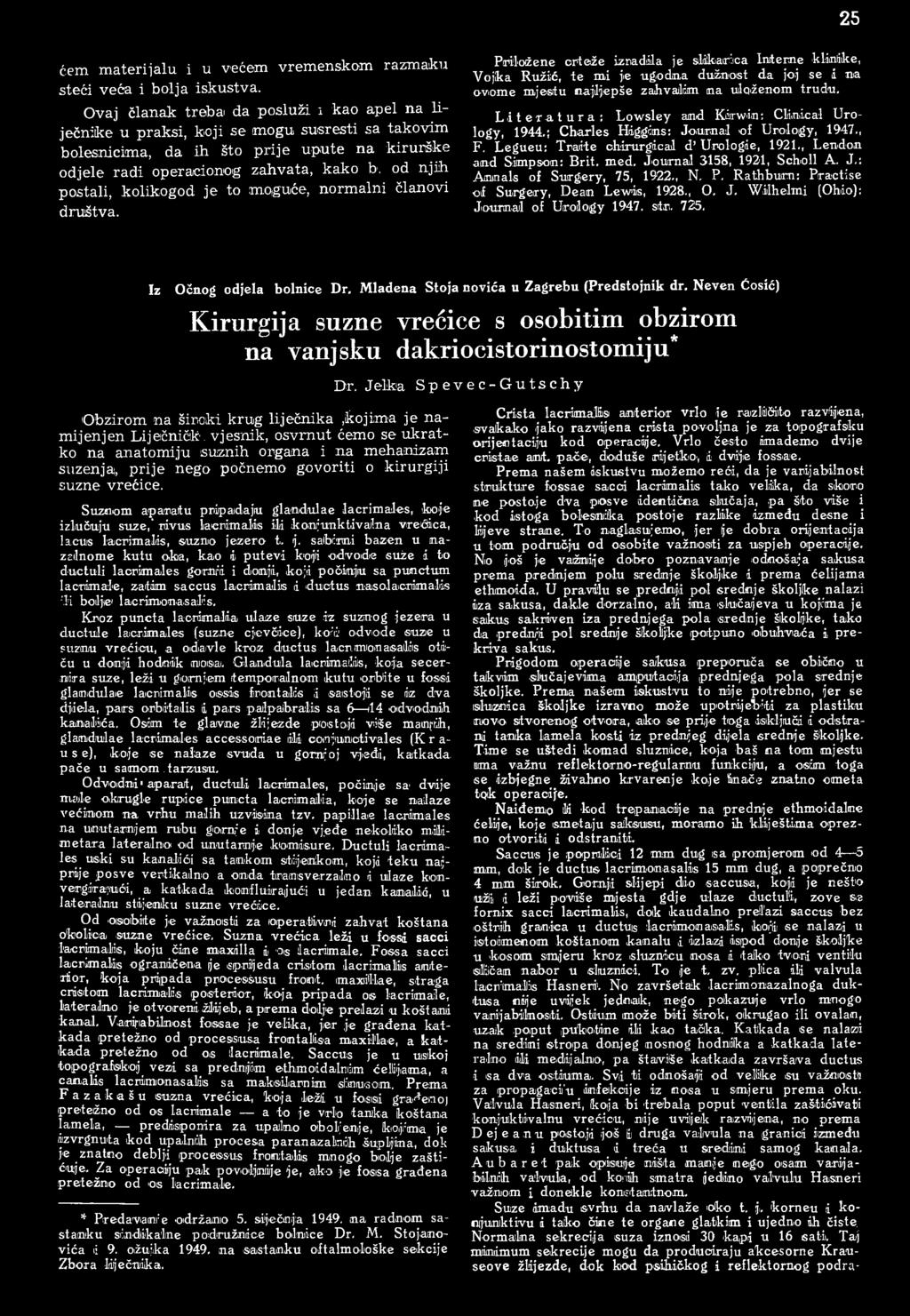 Literatura: Lowsley and Kiiirwin: Clinical Urology, 1944.; Charles Higgins: Journal of Urology, 1947., F. Legueu: Traite chirurgical d Urologie, 1921., Lendon and Simpson: Brit. med.