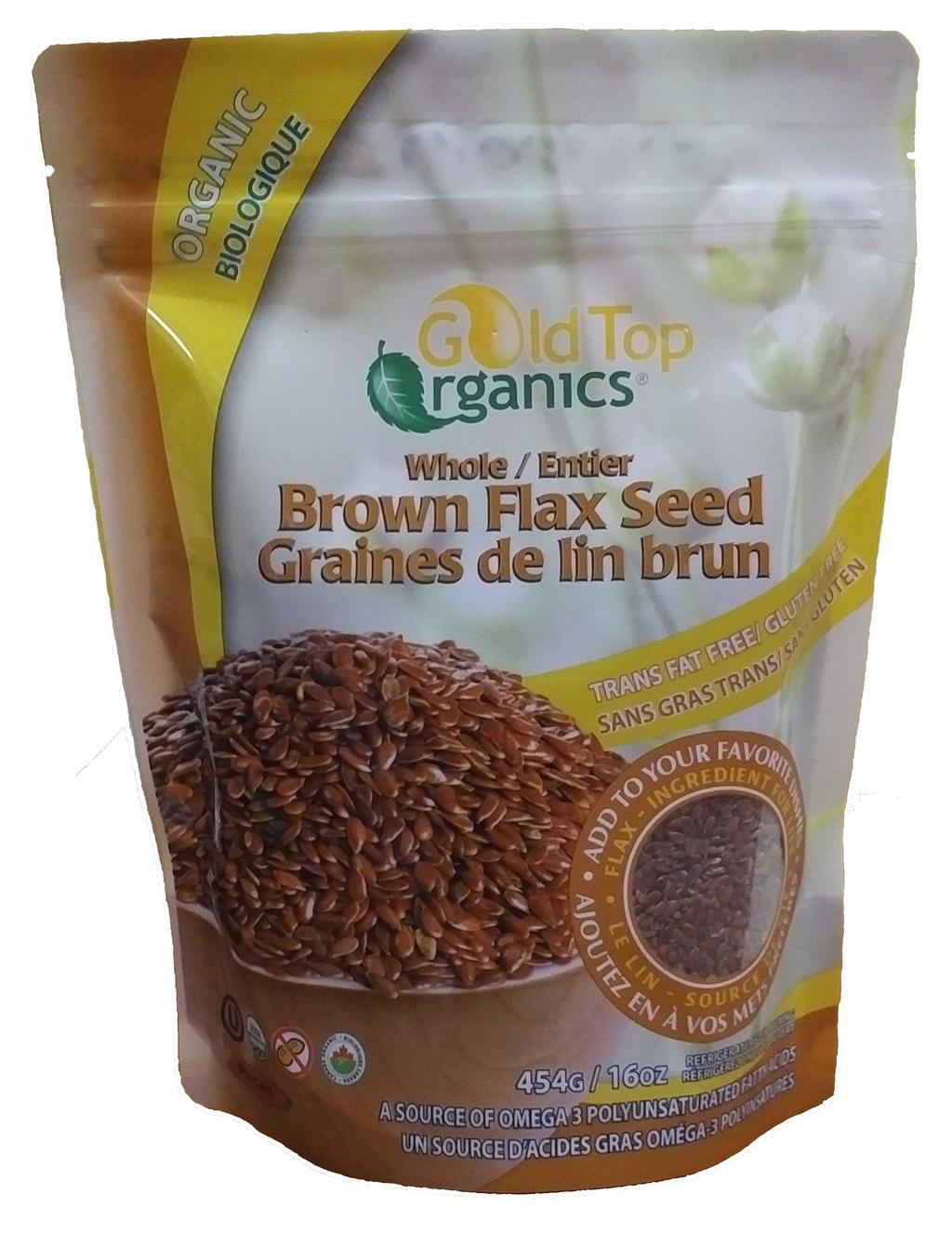 Page # 8 Flax Products Whole Brown Flax Seeds Made from the highest quality organic seeds grown in Western Canada. Non-hydrogenated and trans-fat free.