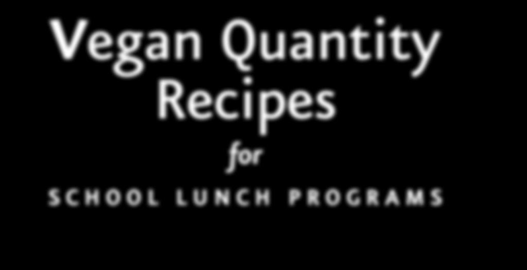 Vegan Quantity Recipes for School Lunch Programs Table of Contents: Baja Bean Tacos.................. 2 Veg-Out Chili Bowl................ 3 Buddha s Veggie Stir-Fry.
