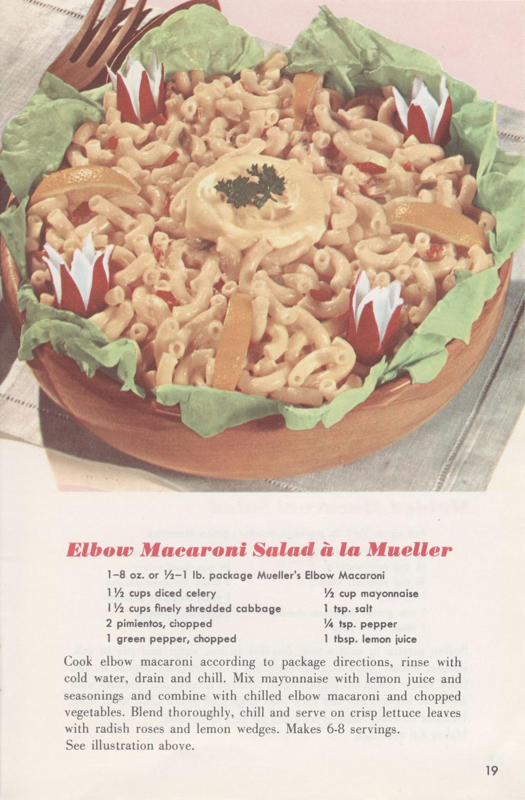 Elbow Macaroni Salad a la Mueller 1-8 oz. or '/2-1 lb. package Mueller's Elbow Macaroni 1 Vi cups diced celery Vi cup mayonnaise 1 Vi cups finely shredded cabbage 1 tsp.