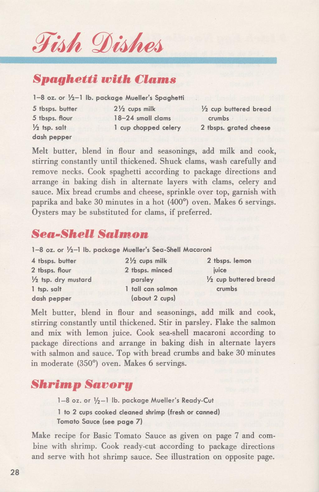 Spaghetti with Clams 1-8 oz. or Vi-l lb. package Mueller's Spaghetti 5 tbsps. butter 21/2 cups milk 5 tbsps. flour 18-24 small clams Vi tsp.