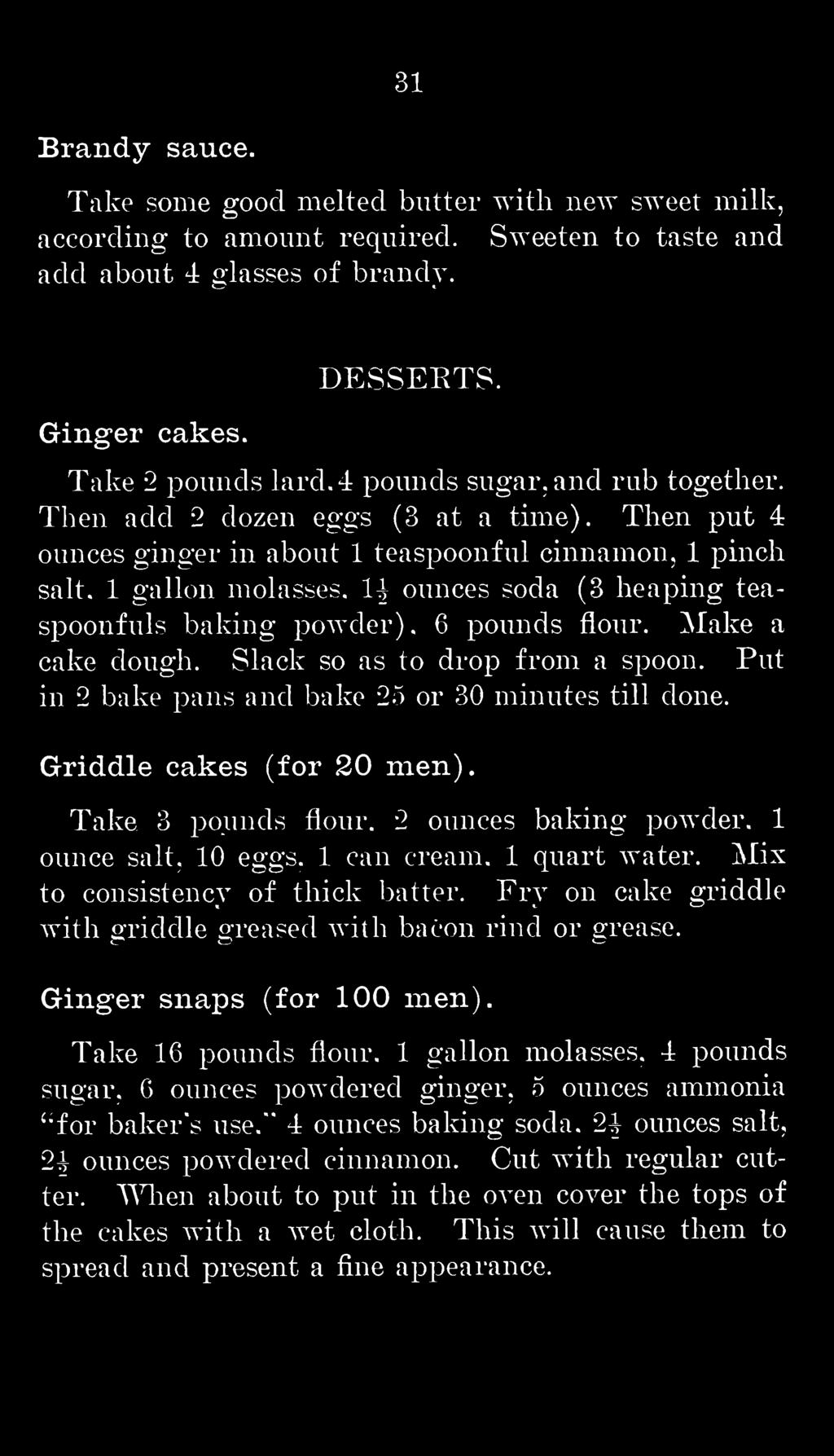 Mix to consistency of thick batter. Fry on cake griddle with griddle greased with bacon rind or grease. Ginger snaps (for 100 men).